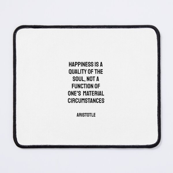 Item preview, Happiness is a quality of the soul, not a function of one's material circumstances - Aristotle philosophy quote designed and sold by Inspirationmotivation.