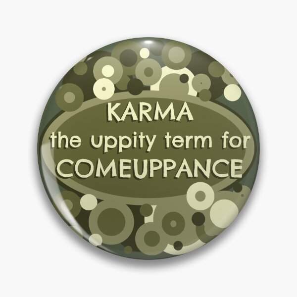 Item preview, KARMA the uppity term for COMEUPPANCE  designed and sold by sandpiperstudio.
