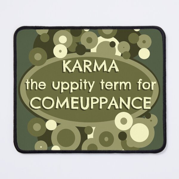 Item preview, KARMA the uppity term for COMEUPPANCE designed and sold by sandpiperstudio.