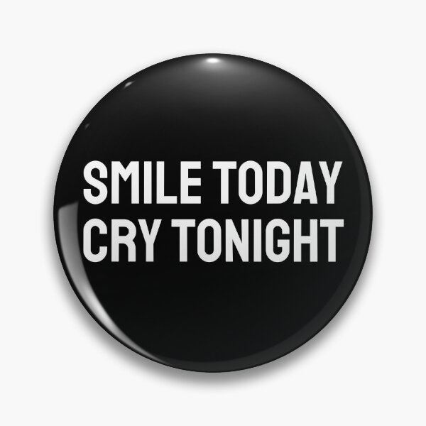 Item preview, SMILE TODAY, CRY TONIGHT (white) designed and sold by G R I Z I D O R E.