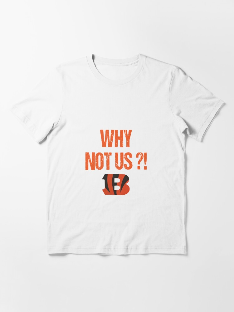 Why Not Us, It Is Us Cincinnati Bengals Motivational Shirt, Cincinnati  Bengals Gift