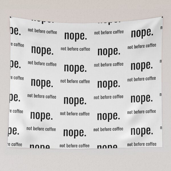 Item preview, Nope. Not before coffee. designed and sold by Vicsdesignsart.