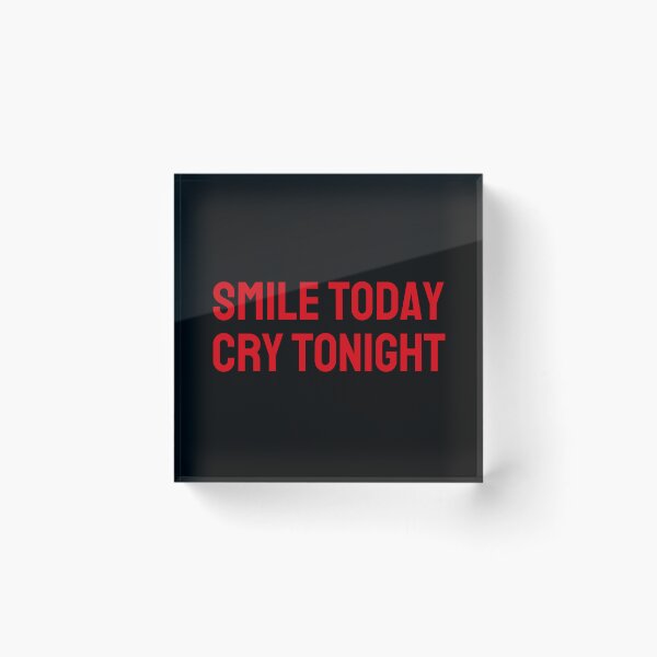 Item preview, SMILE TODAY, CRY TONIGHT (red) designed and sold by G R I Z I D O R E.