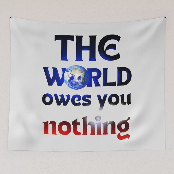 Item preview, The world owes you nothing earth and moon  designed and sold by Chaos-Touch.
