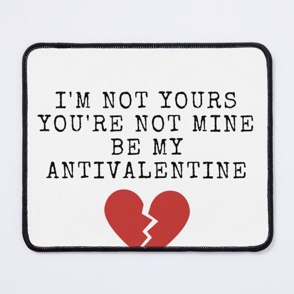 Item preview, I'm not yours you're not mine be my antivalentine designed and sold by authenticwords.