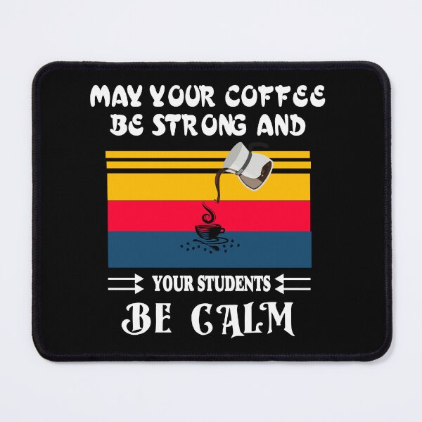 Item preview, May Your Coffee Be Strong And Your Students Be Calm/May Your Coffee be Strong designed and sold by alayal57.