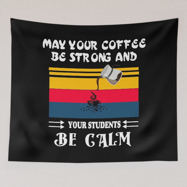 Item preview, May Your Coffee Be Strong And Your Students Be Calm/May Your Coffee be Strong designed and sold by alayal57.