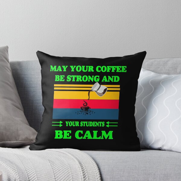 Item preview,  May Your Coffee Be Strong And Your Students Be Calm/May Your Coffee be Strong designed and sold by alayal57.