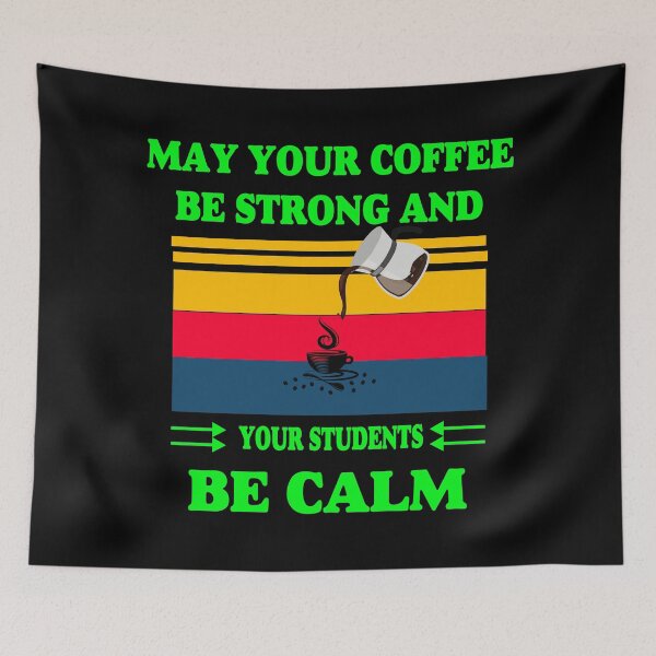 Item preview,  May Your Coffee Be Strong And Your Students Be Calm/May Your Coffee be Strong designed and sold by alayal57.