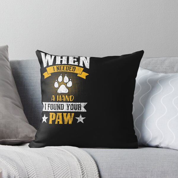Item preview, When i needed a hand i found your paw dog quotes designed and sold by kakarot-art.
