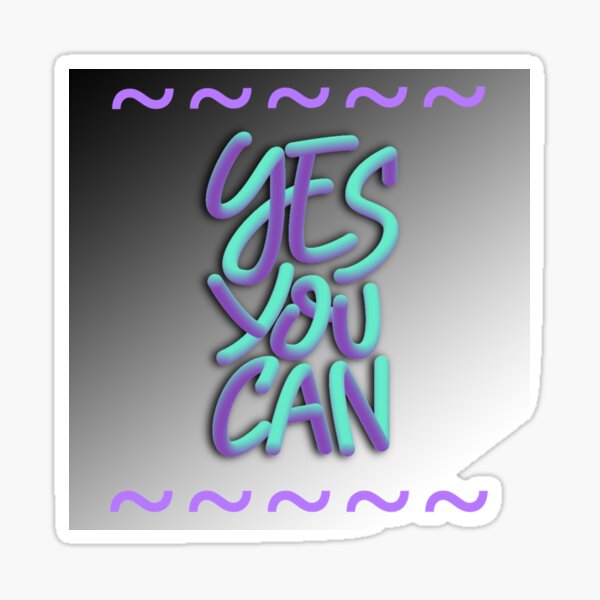 yes you can - Yes You Can - Sticker