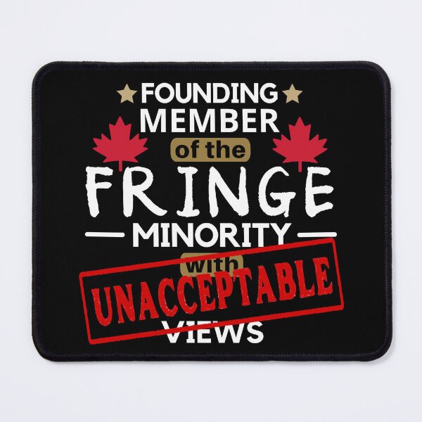 Item preview, Founding Member Of Fringe Minority With Unacceptable Views - Freedom Convoy Canada 2022 designed and sold by ViewerEqualsPhoton.