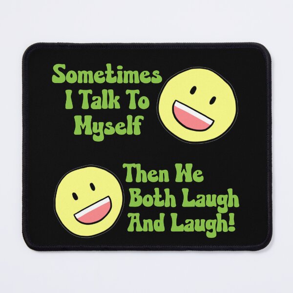 Item preview, Sometimes I Talk To Myself Then We Laugh and Laugh Funny designed and sold by ittybittyowl.
