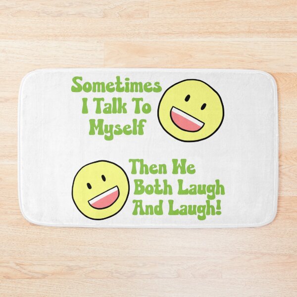 Item preview, Sometimes I Talk To Myself Then We Laugh and Laugh Funny designed and sold by ittybittyowl.