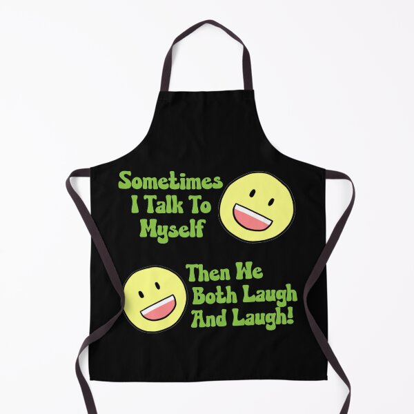 Item preview, Sometimes I Talk To Myself Then We Laugh and Laugh Funny designed and sold by ittybittyowl.