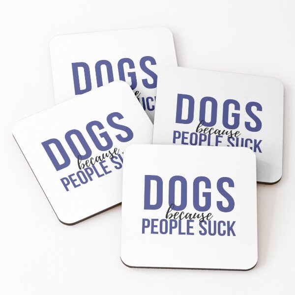 Item preview, Dogs Because People Suck designed and sold by VAHPROD.