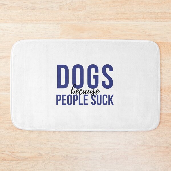 Item preview, Dogs Because People Suck designed and sold by VAHPROD.