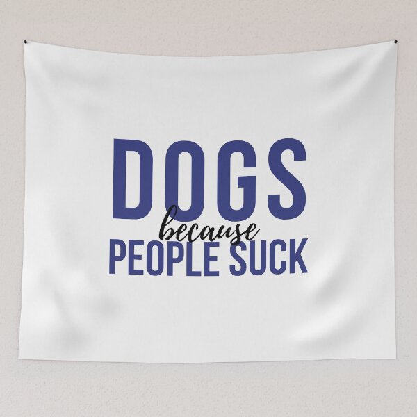 Item preview, Dogs Because People Suck designed and sold by VAHPROD.