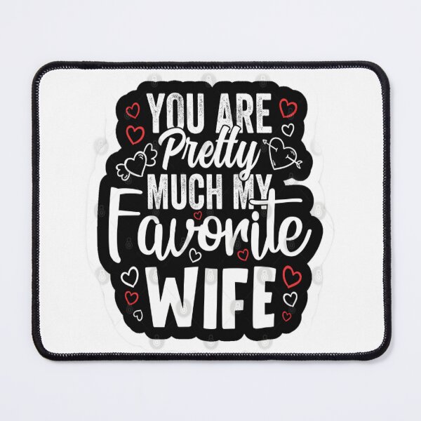 Item preview, You Are Pretty Much My Favorite wife designed and sold by Karamshooop.