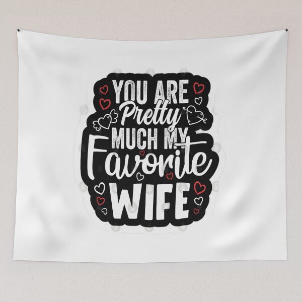Item preview, You Are Pretty Much My Favorite wife designed and sold by Karamshooop.