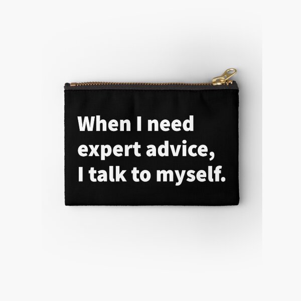 Item preview, Self deprecating and sarcastic bold white text design on a T-shirt, sticker, and print - When I need exert advice I talk to myself. designed and sold by PlainCrankyT.