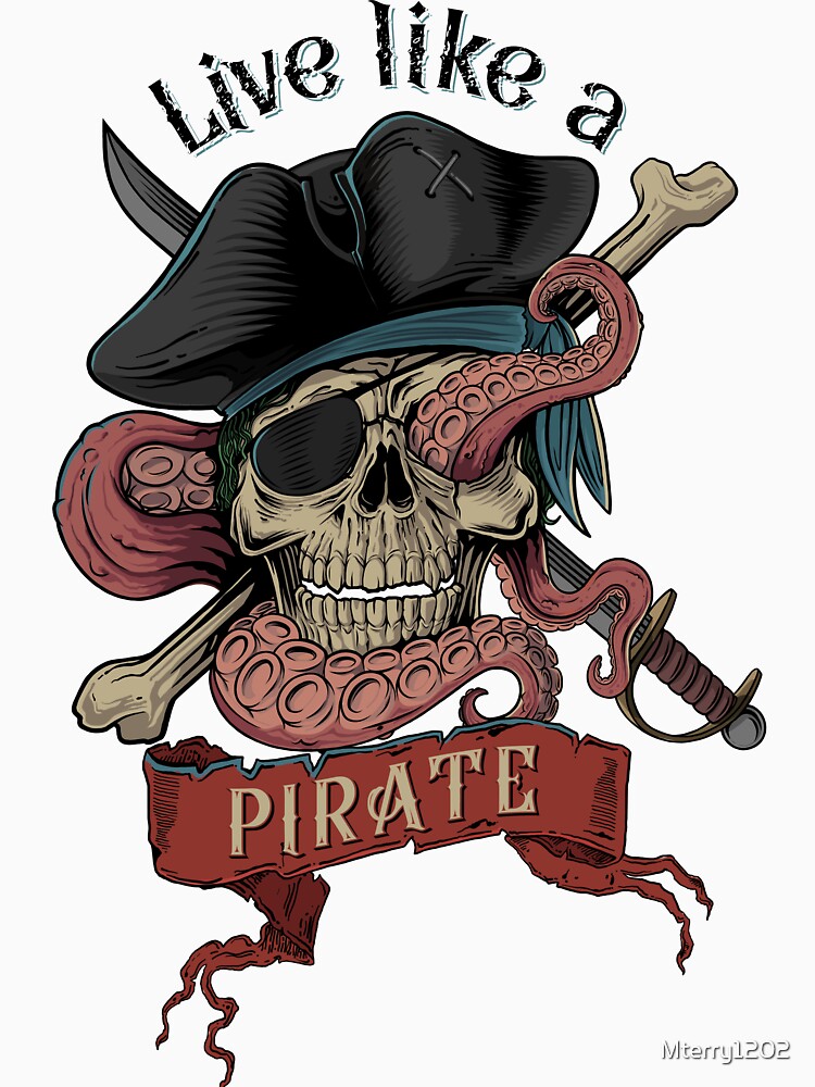 Live like a Pirate Design Essential T-Shirt for Sale by Mterry1202