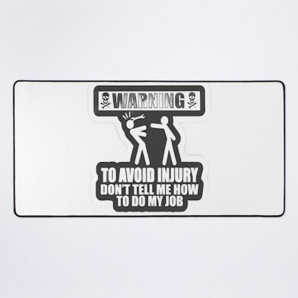 Item preview, To Avoid Injury Dont Tell Me How Do My Job designed and sold by Karamshooop.