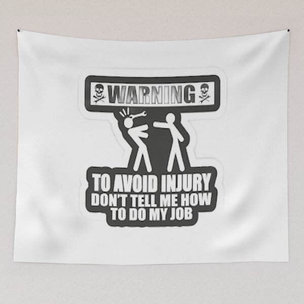 Item preview, To Avoid Injury Dont Tell Me How Do My Job designed and sold by Karamshooop.