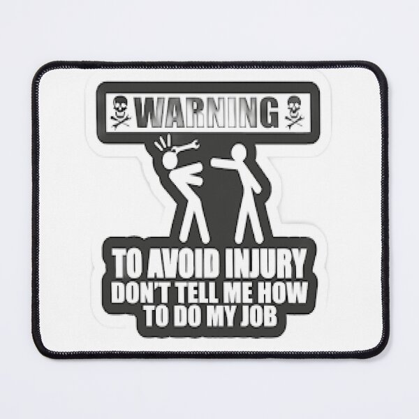 Item preview, To Avoid Injury Dont Tell Me How Do My Job designed and sold by Karamshooop.