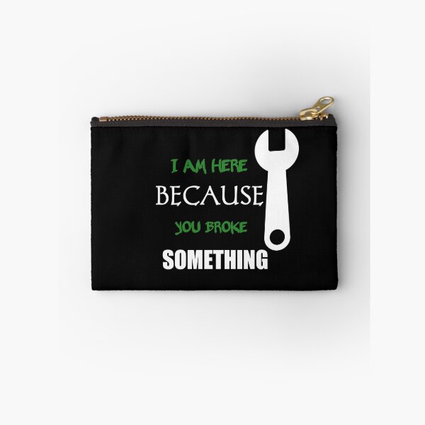 Item preview, I Am Here Because You Broke Something designed and sold by Fatimalak.