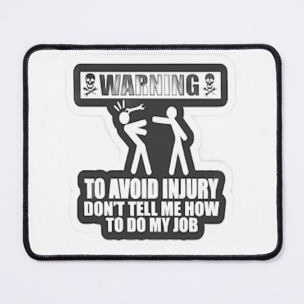 Item preview, To Avoid Injury Dont Tell Me How Do My Job designed and sold by Karamshooop.