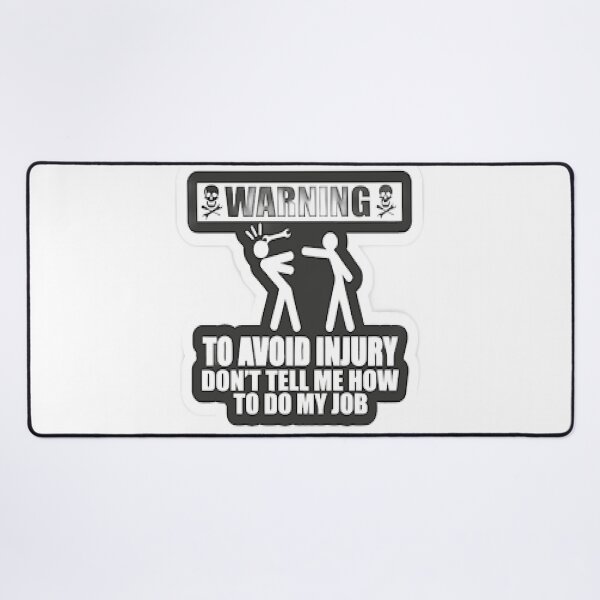 Item preview, To Avoid Injury Dont Tell Me How Do My Job designed and sold by Karamshooop.