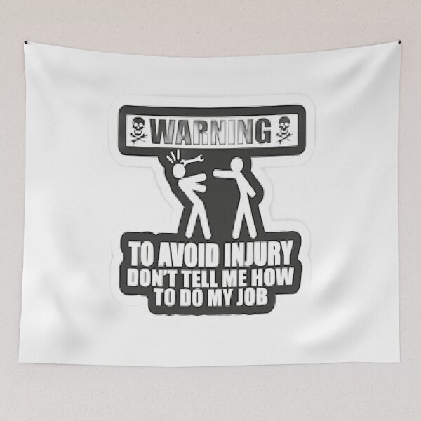 Item preview, To Avoid Injury Dont Tell Me How Do My Job designed and sold by Karamshooop.