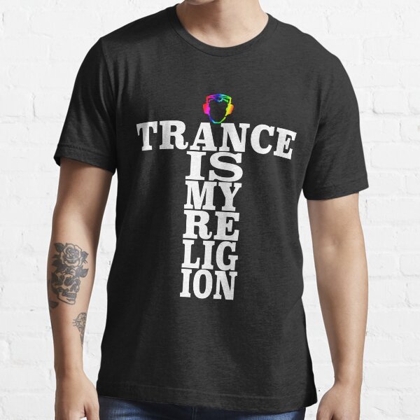 Trance Is My Religion Essential T-Shirt