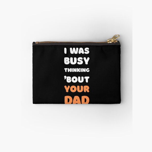 Item preview, I WAS BUSY THINKING 'BOUT YOUR DAD VIRAL TRENDING MEME designed and sold by appareltolove.