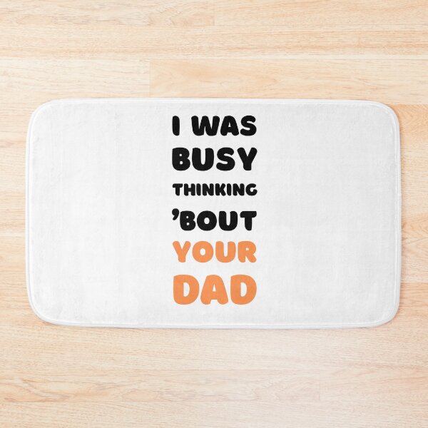 Item preview, I WAS BUSY THINKING 'BOUT YOUR DAD VIRAL TRENDING MEME designed and sold by appareltolove.