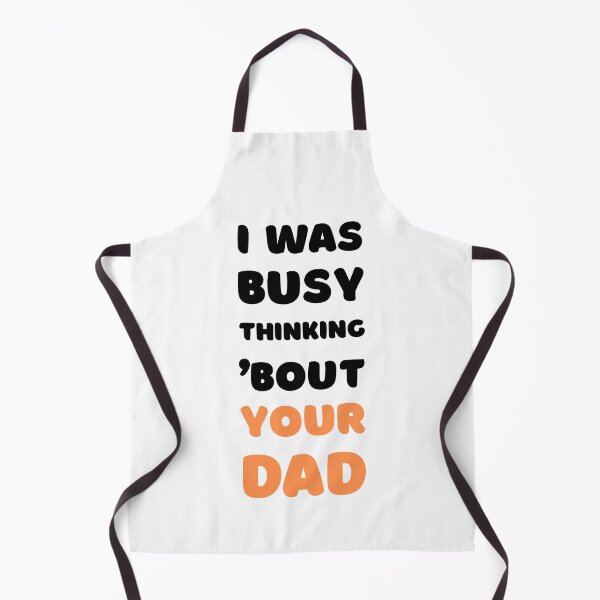 Item preview, I WAS BUSY THINKING 'BOUT YOUR DAD VIRAL TRENDING MEME designed and sold by appareltolove.