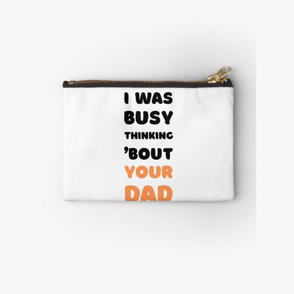 Item preview, I WAS BUSY THINKING 'BOUT YOUR DAD VIRAL TRENDING MEME designed and sold by appareltolove.