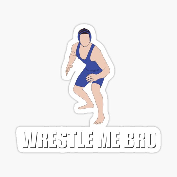 Wrestle bro