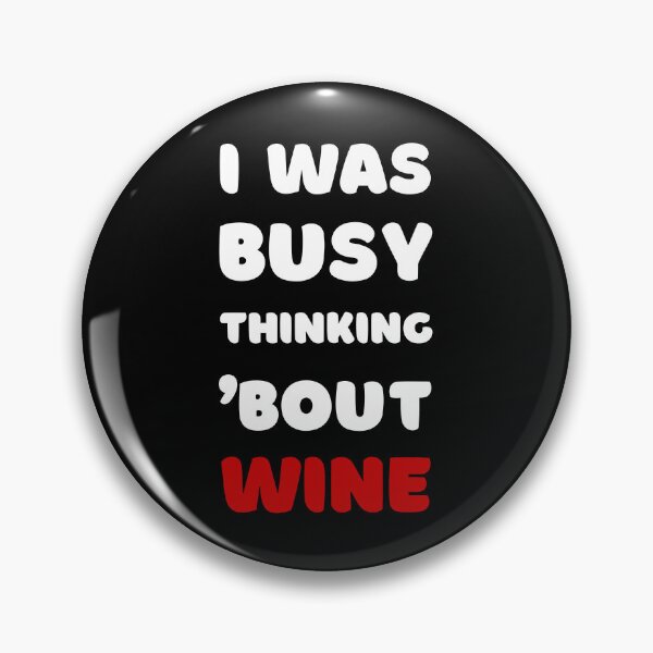 Item preview, I WAS BUSY THINKING 'BOUT WINE VIRAL TRENDING MEME designed and sold by appareltolove.