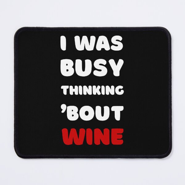 Item preview, I WAS BUSY THINKING 'BOUT WINE VIRAL TRENDING MEME designed and sold by appareltolove.