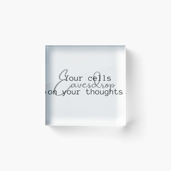 Item preview, Your Cells Eavesdrop On Your Thoughts designed and sold by micasata.