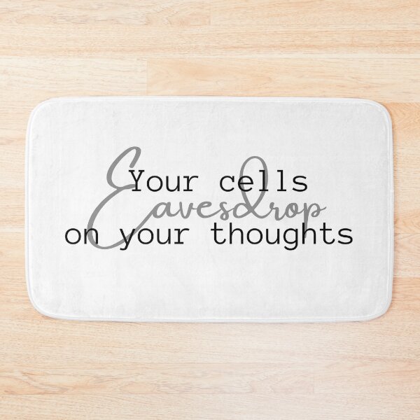 Item preview, Your Cells Eavesdrop On Your Thoughts designed and sold by micasata.