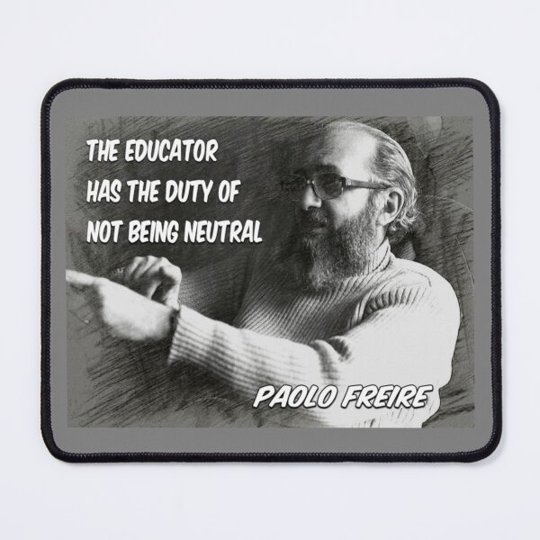 Item preview, Paolo Freire quote - "The educator has the duty of not being neutral" Back and White designed and sold by Tony Cisse.
