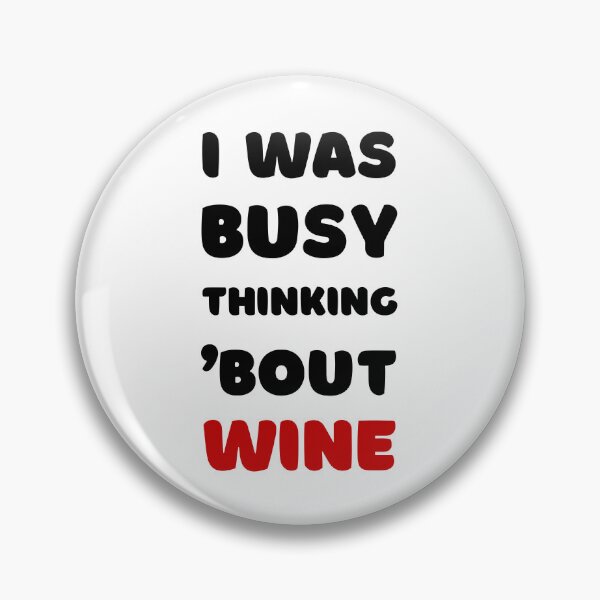 Item preview, I WAS BUSY THINKING 'BOUT WINE VIRAL TRENDING MEME designed and sold by appareltolove.
