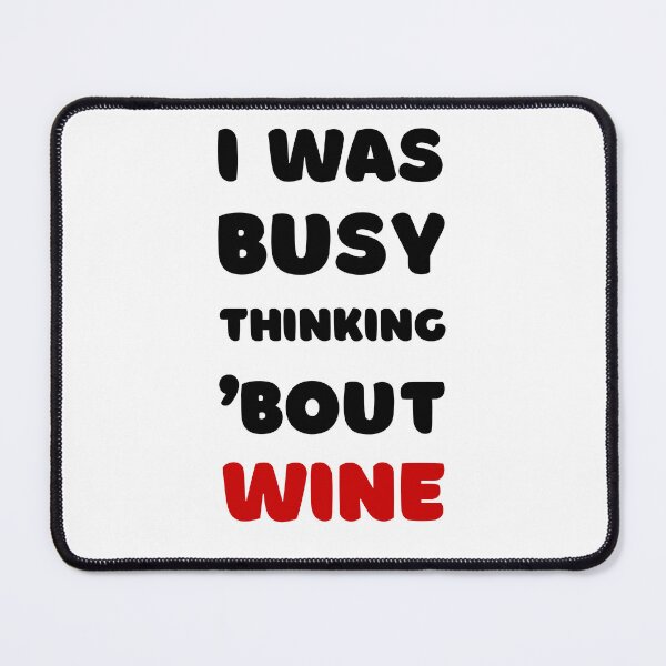 Item preview, I WAS BUSY THINKING 'BOUT WINE VIRAL TRENDING MEME designed and sold by appareltolove.