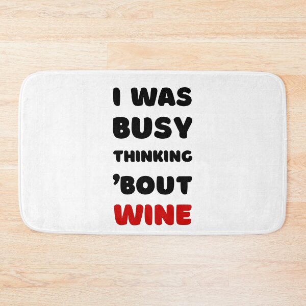 Item preview, I WAS BUSY THINKING 'BOUT WINE VIRAL TRENDING MEME designed and sold by appareltolove.