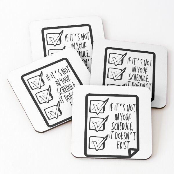 Item preview, If It's Not in Your Schedule It Doesn't Exist designed and sold by micasata.