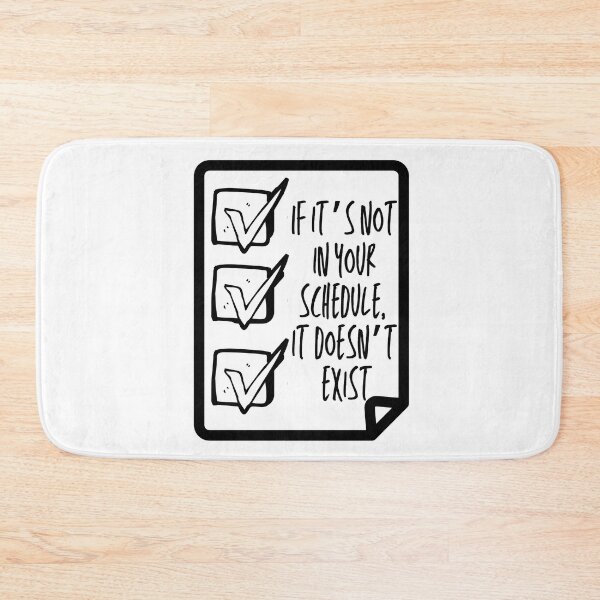 Item preview, If It's Not in Your Schedule It Doesn't Exist designed and sold by micasata.
