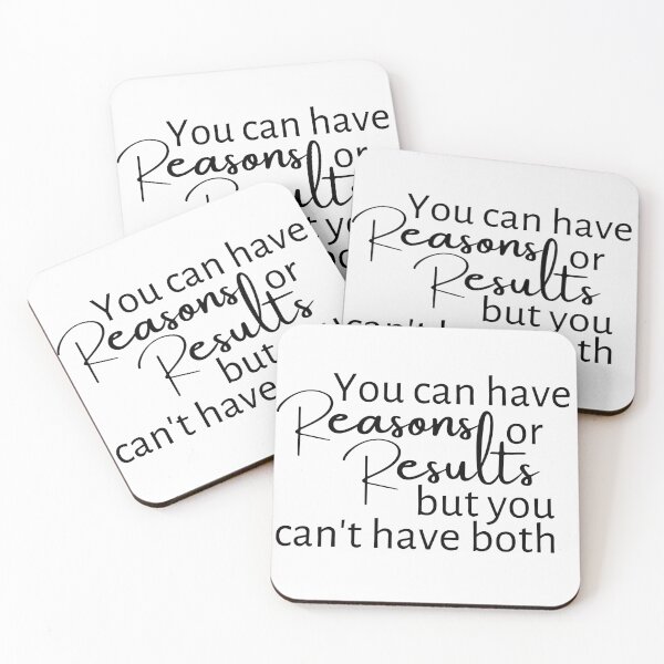Item preview, You Can Have Reasons Or Results, But You Can't Have Both designed and sold by micasata.